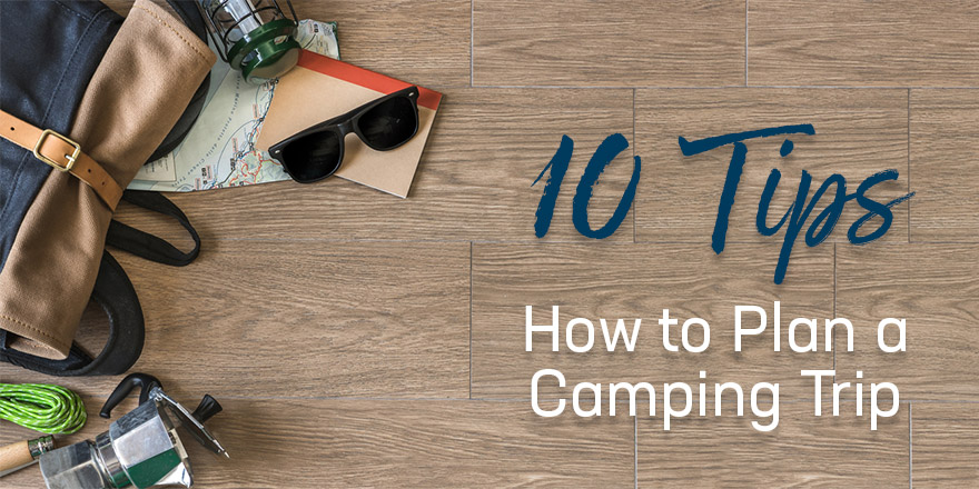 10 Tips: How to Plan a Camping Trip