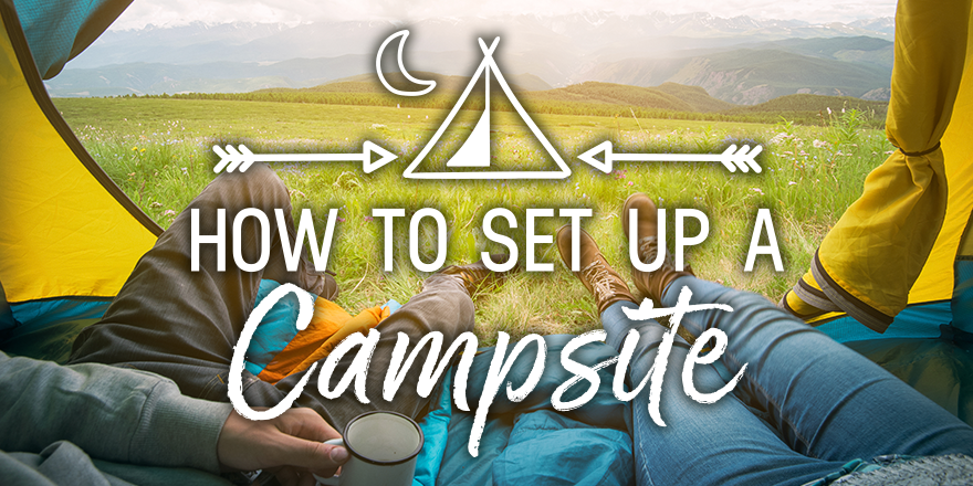 How to Set Up a Campsite