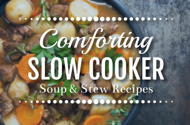 Comforting Slow Cooker Soup and Stew Recipes